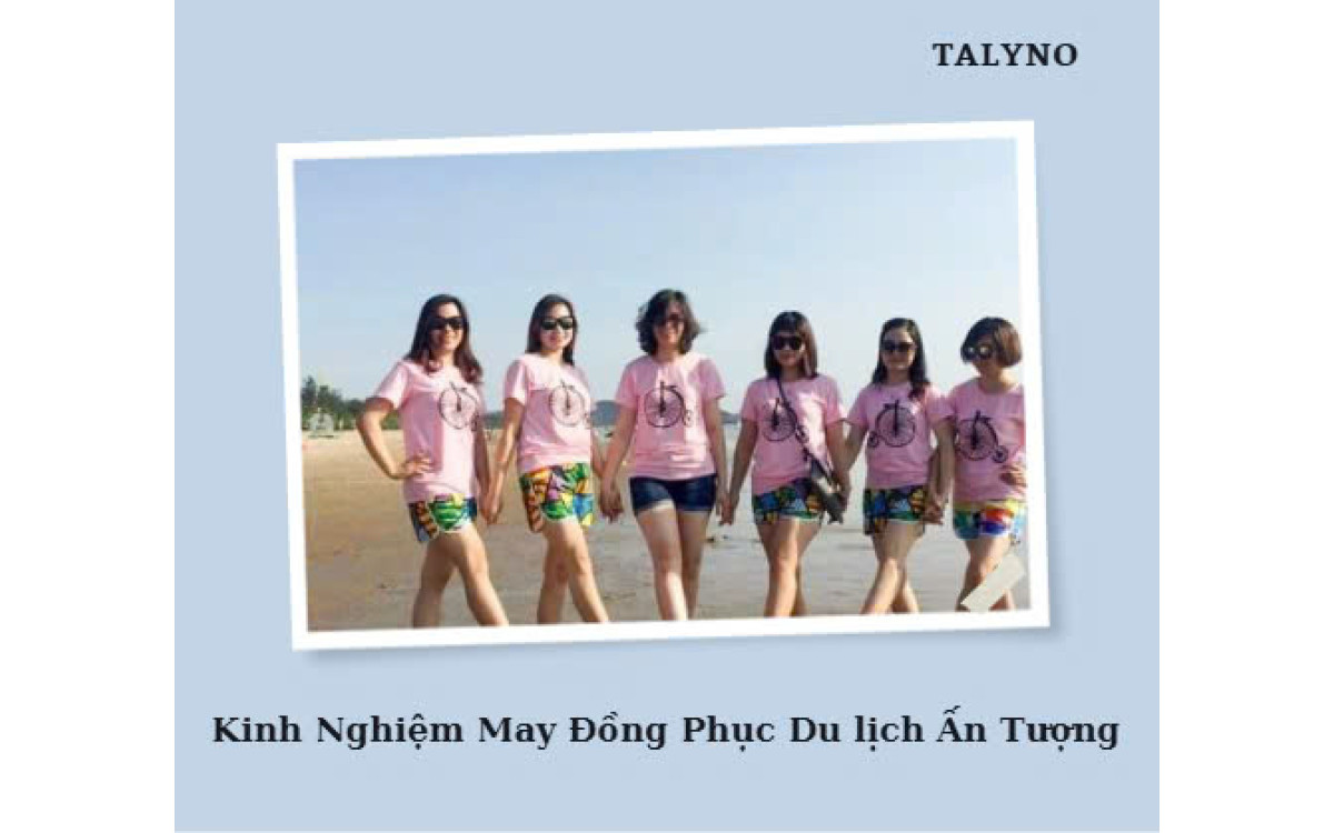 Kinh Nghiệm May Đồng Phục Du lịch Ấn Tượng